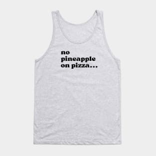 No Pineapple on Pizza Tank Top